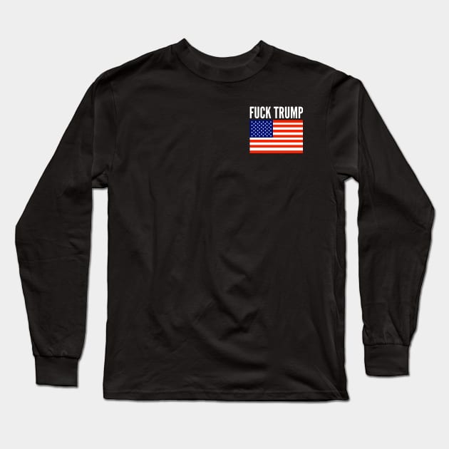 Fuck Trump Long Sleeve T-Shirt by boldifieder